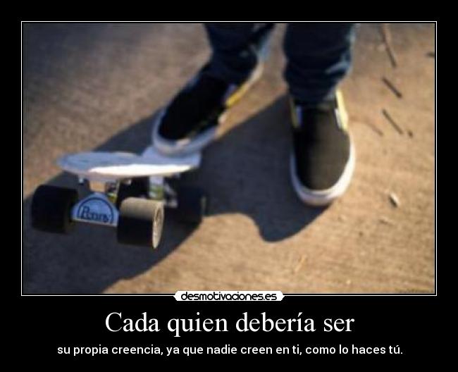 Cada quien debería ser - 