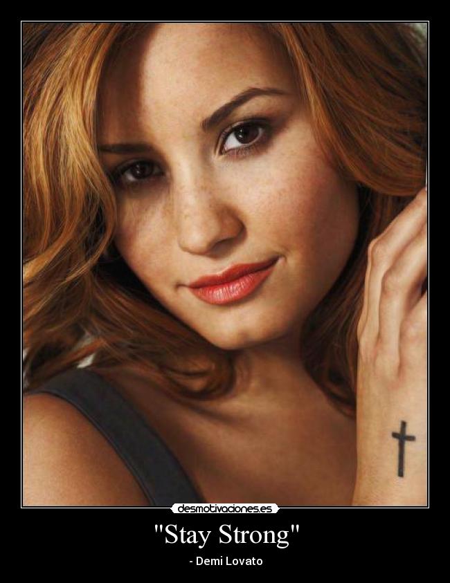 Stay Strong - - Demi Lovato