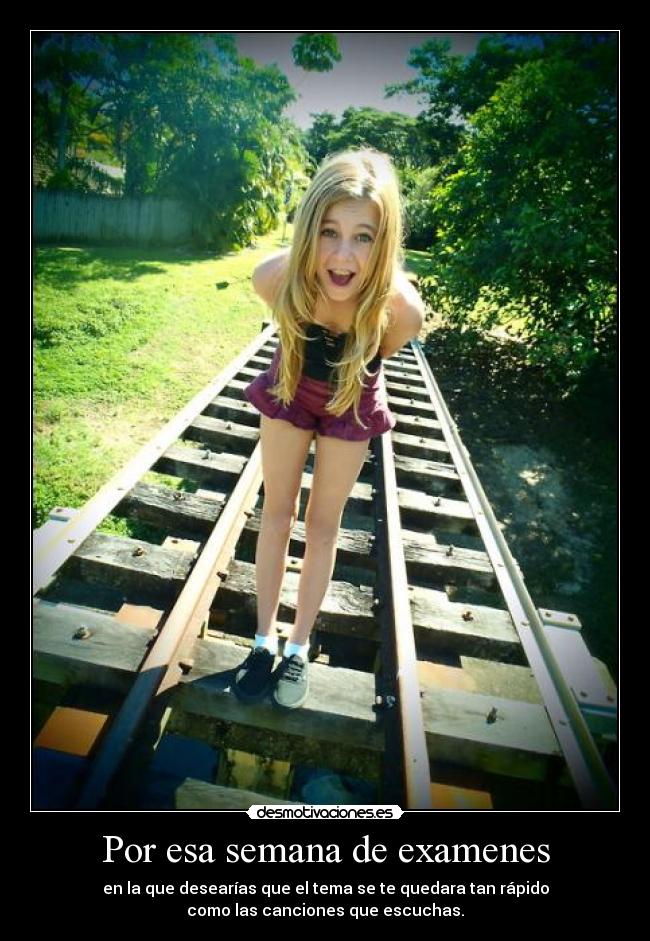 Por esa semana de examenes - en la que desearías que el tema se te quedara tan rápido
como las canciones que escuchas.