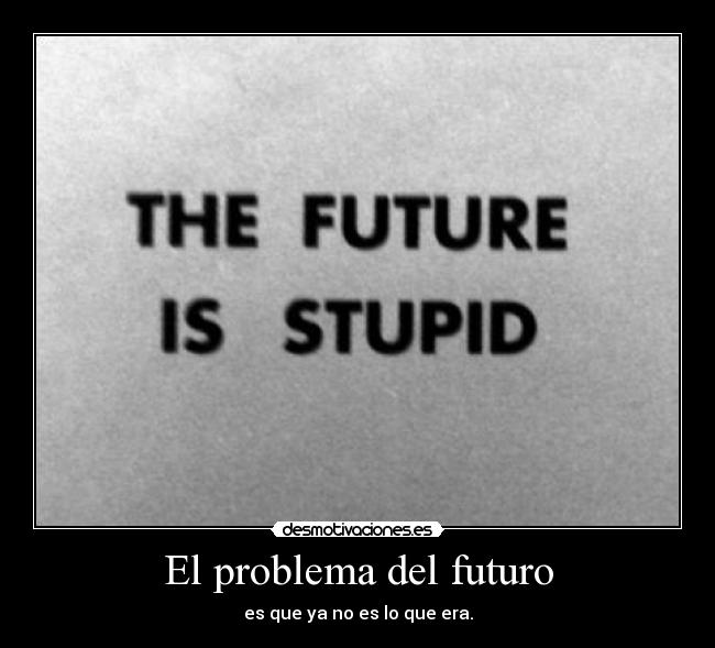 El problema del futuro -