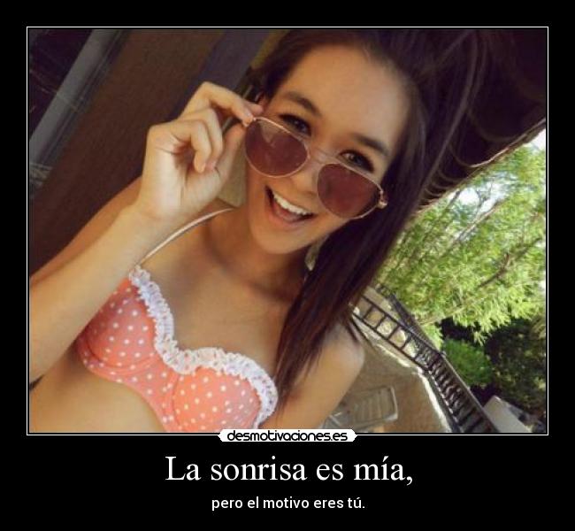 La sonrisa es mía, - 