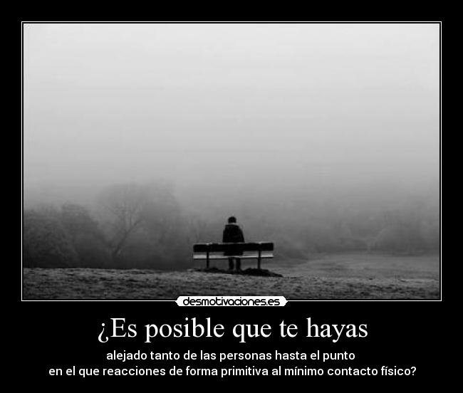 ¿Es posible que te hayas - 