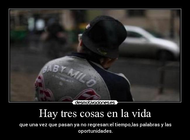 Hay tres cosas en la vida -