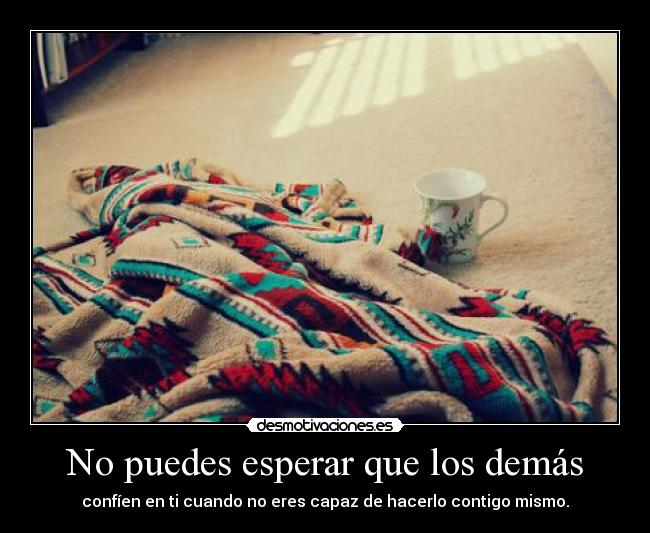 No puedes esperar que los demás - 
