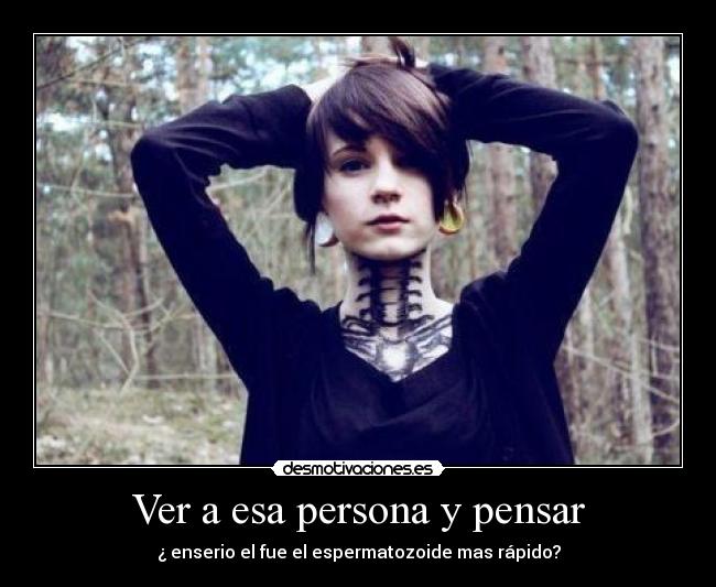 Ver a esa persona y pensar -