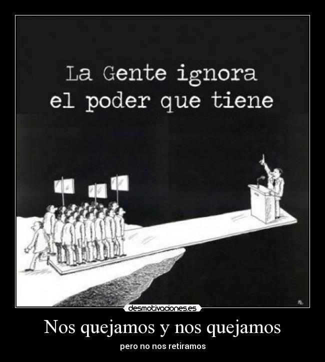 Nos quejamos y nos quejamos - pero no nos retiramos