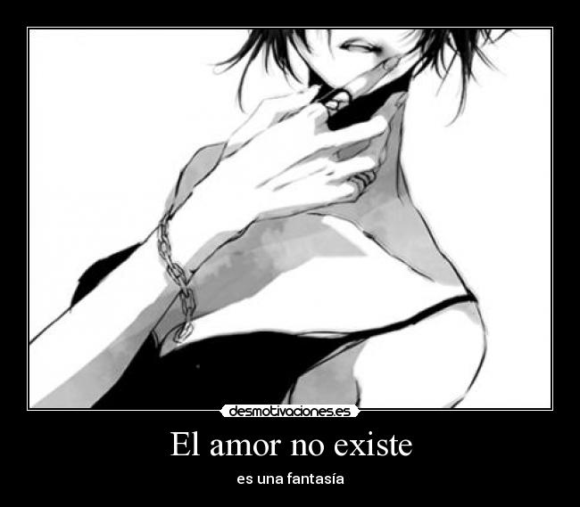 El amor no existe - es una fantasía
