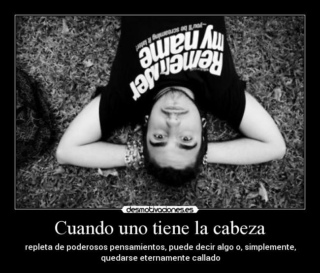 Cuando uno tiene la cabeza -