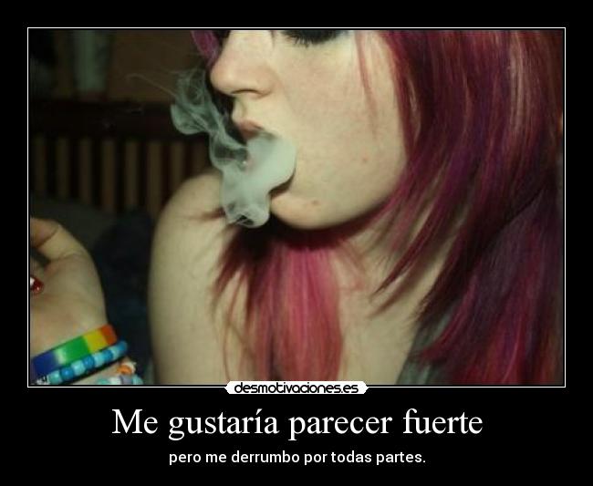 Me gustaría parecer fuerte -