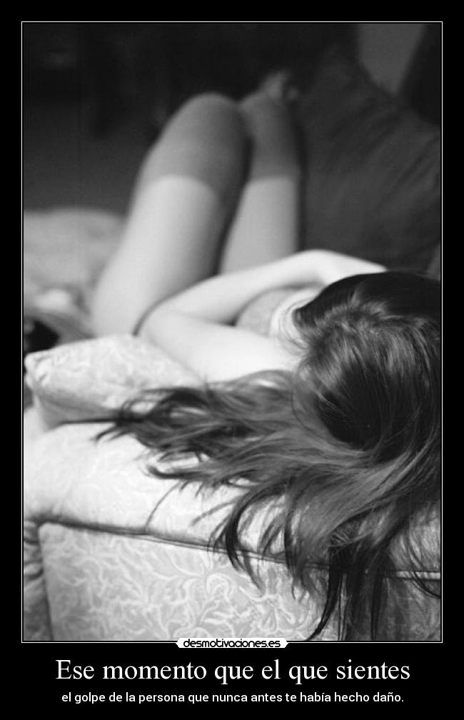 Ese momento que el que sientes -