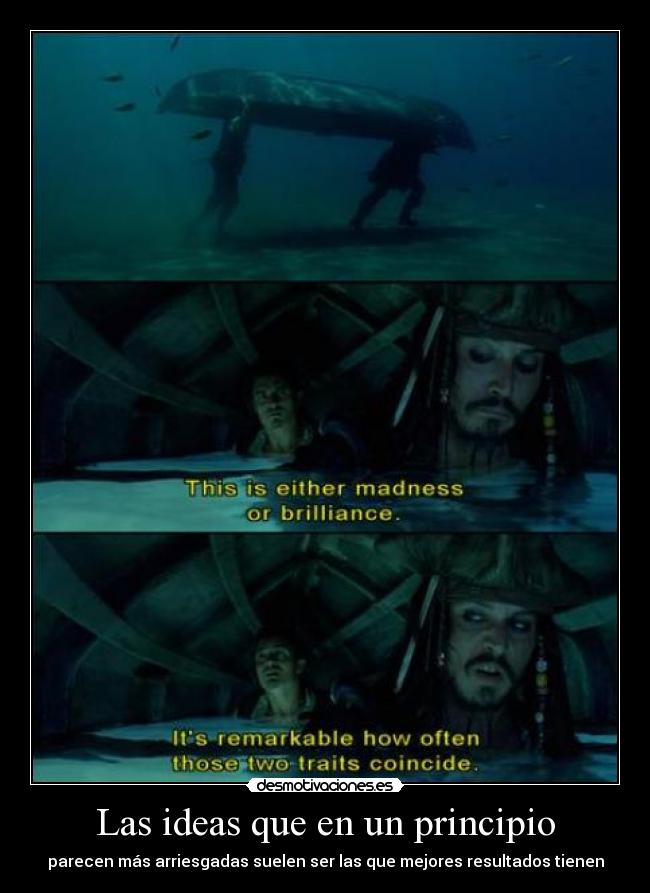 Las ideas que en un principio - parecen más arriesgadas suelen ser las que mejores resultados tienen