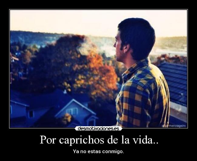 Por caprichos de la vida.. - 