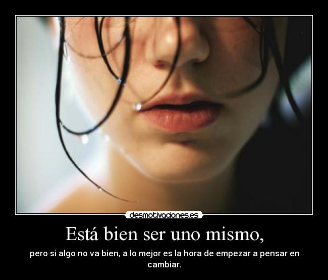 Está bien ser uno mismo, - 