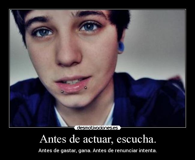 Antes de actuar, escucha. - 