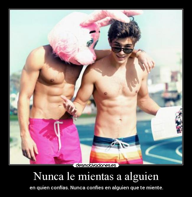 Nunca le mientas a alguien -