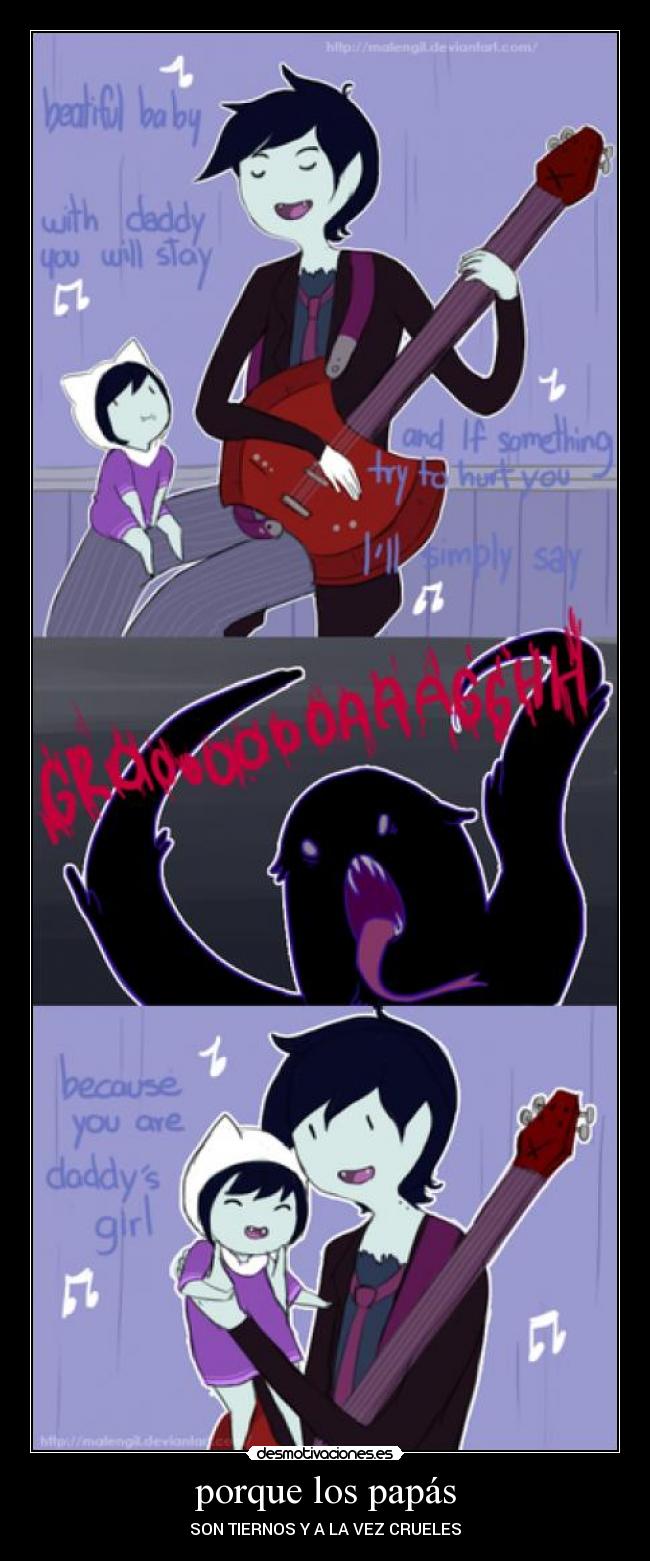 porque los papás - SON TIERNOS Y A LA VEZ CRUELES