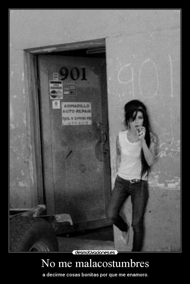 No me malacostumbres -