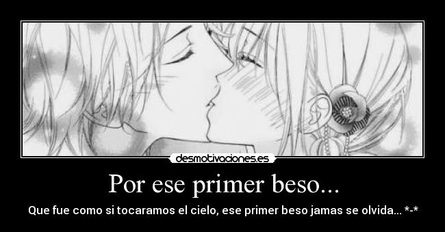 Por ese primer beso... - 