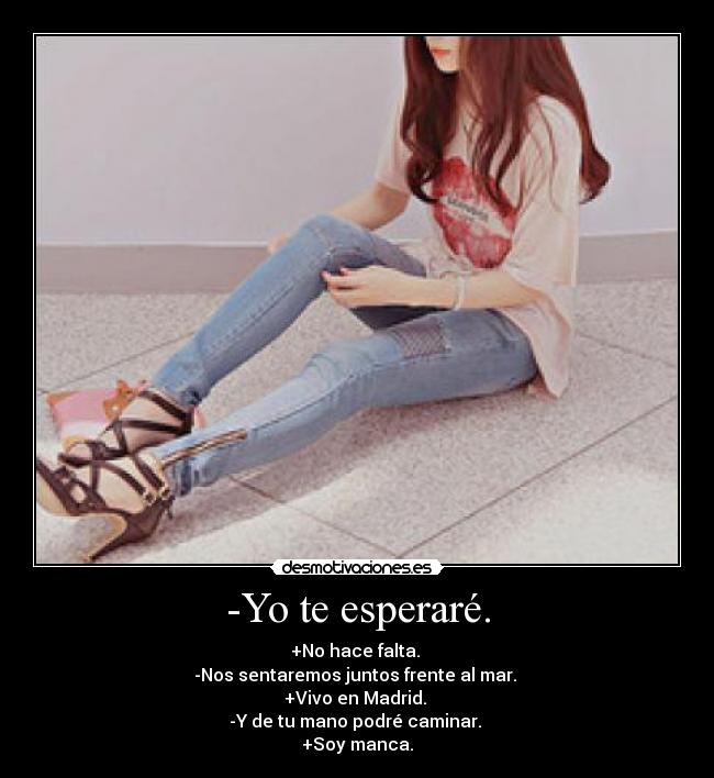 -Yo te esperaré. - 