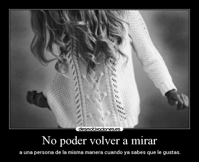 No poder volver a mirar -