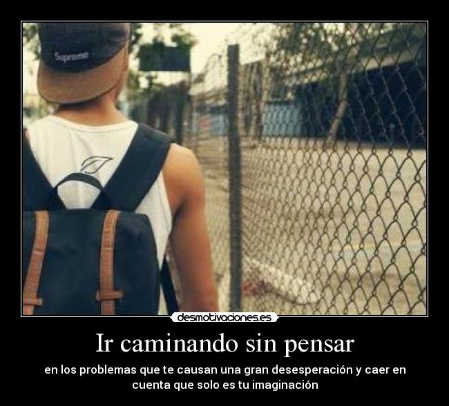 Ir caminando sin pensar -