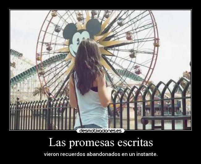 Las promesas escritas - vieron recuerdos abandonados en un instante.