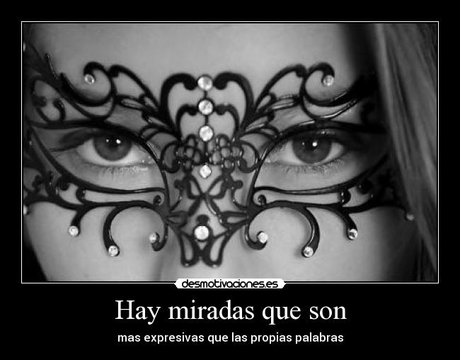 Hay miradas que son -