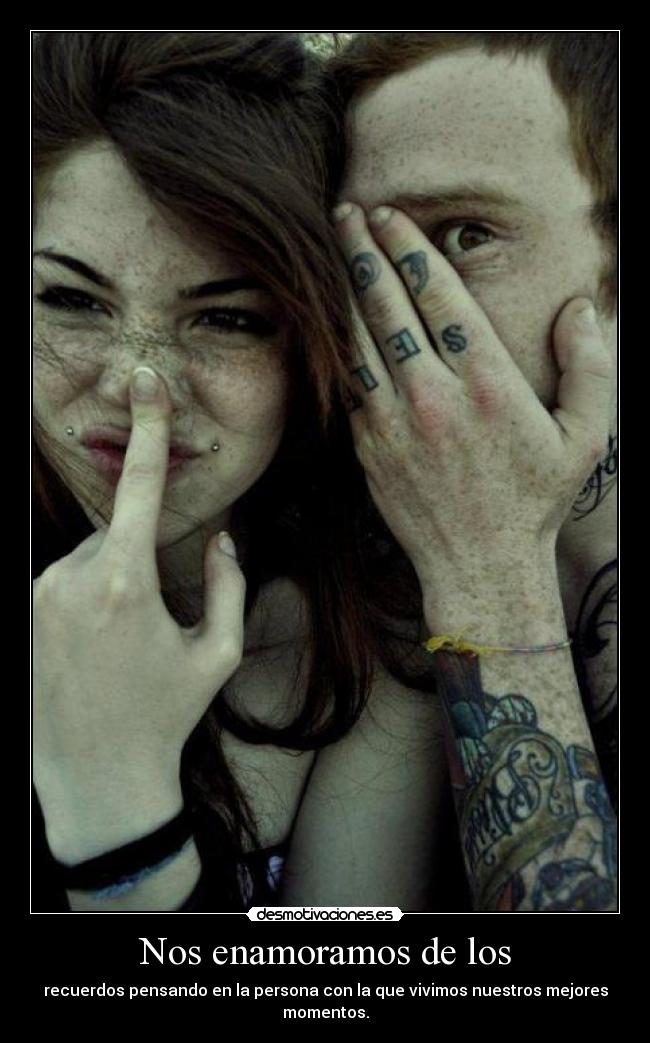 Nos enamoramos de los -