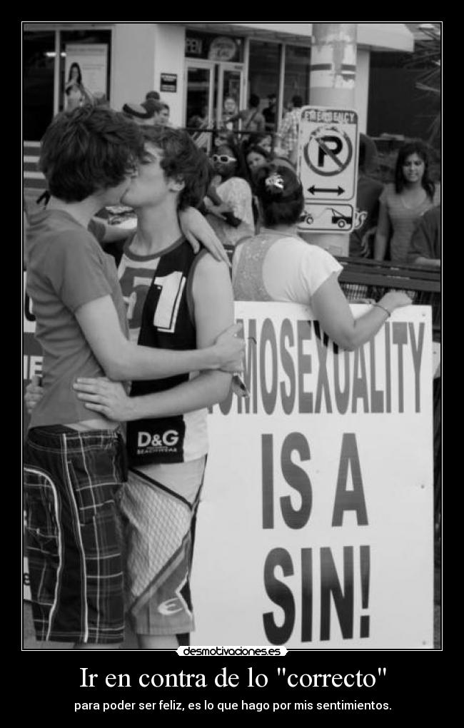 Ir en contra de lo correcto - para poder ser feliz, es lo que hago por mis sentimientos.