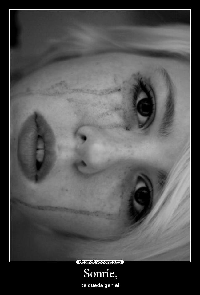Sonríe, - te queda genial