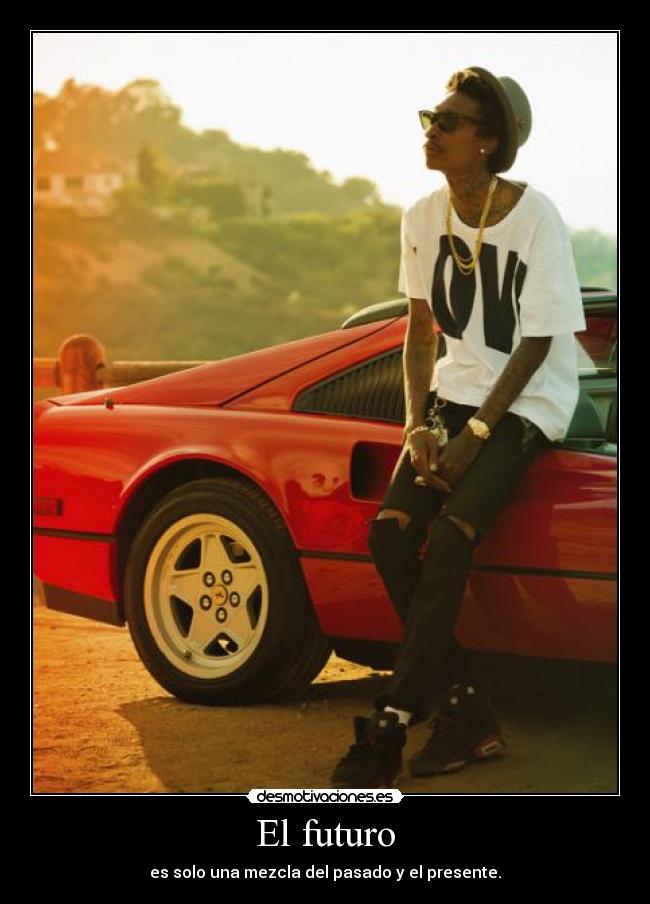 El futuro - es solo una mezcla del pasado y el presente.
