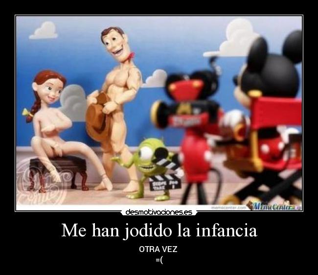 Me han jodido la infancia - OTRA VEZ
=(