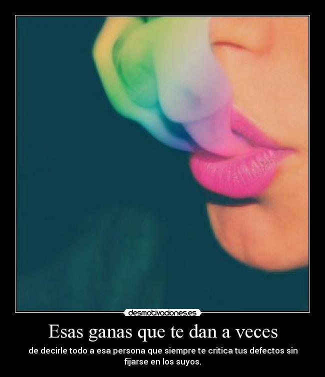 Esas ganas que te dan a veces - 
