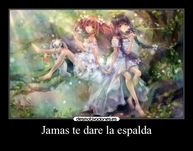 Jamas te dare la espalda -