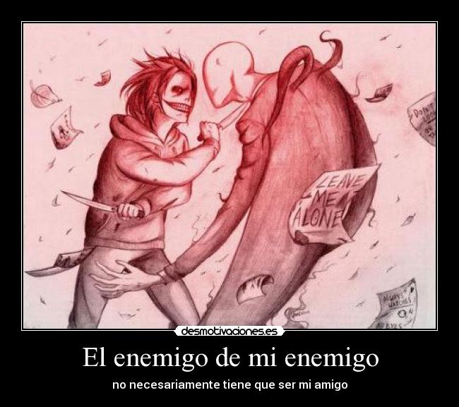 El enemigo de mi enemigo -