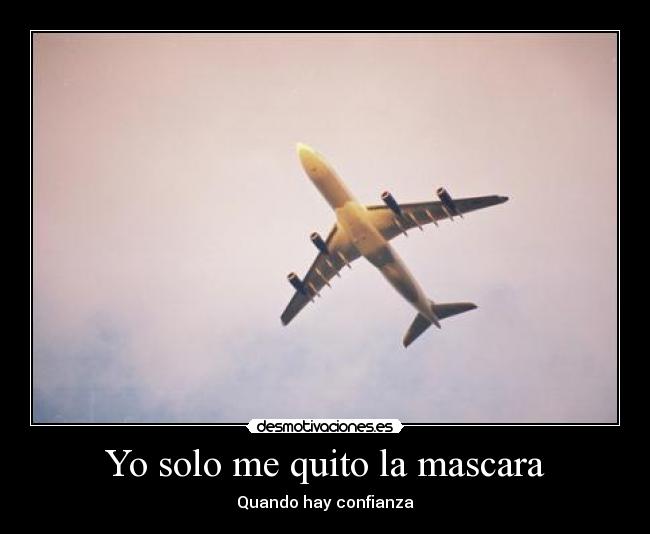 Yo solo me quito la mascara - Quando hay confianza