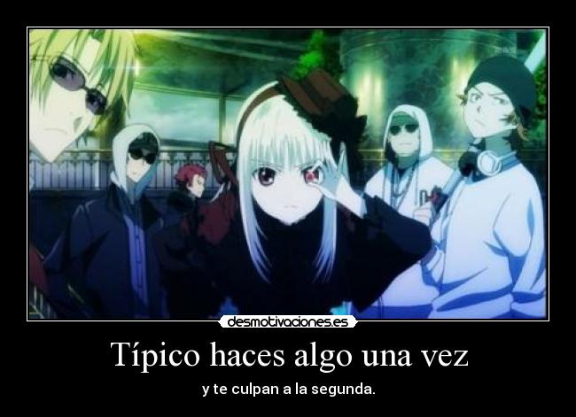 Típico haces algo una vez -