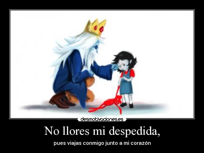 No llores mi despedida, -