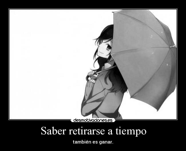 Saber retirarse a tiempo -