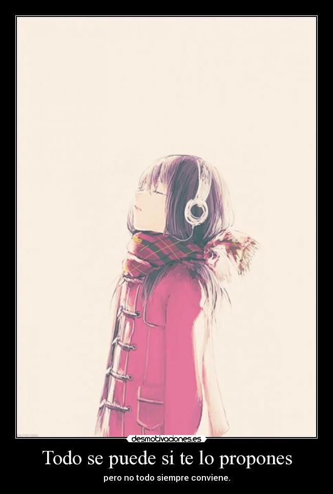 Todo se puede si te lo propones - pero no todo siempre conviene.