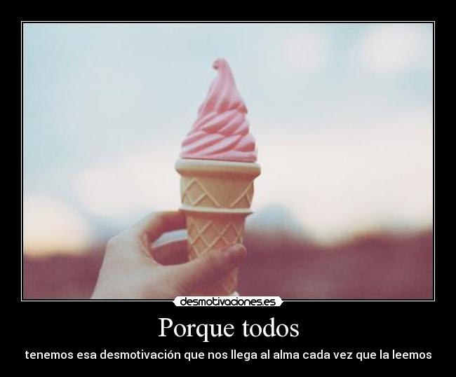 Porque todos - tenemos esa desmotivación que nos llega al alma cada vez que la leemos