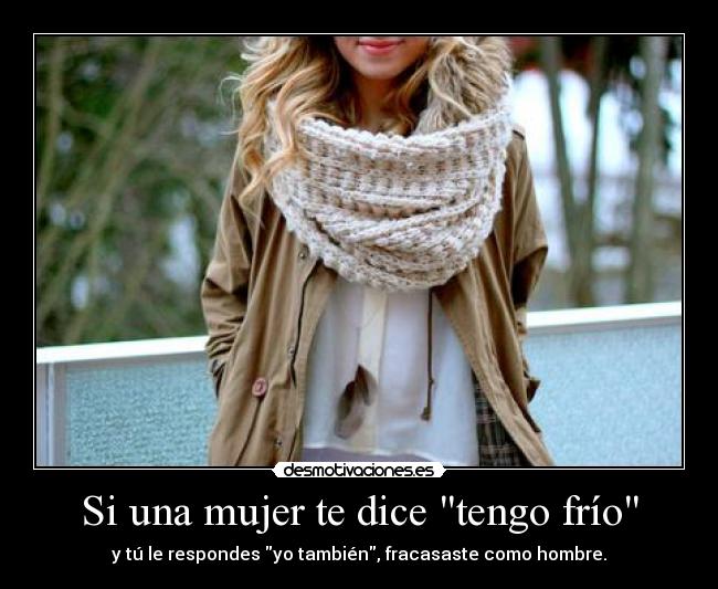 Si una mujer te dice tengo frío -