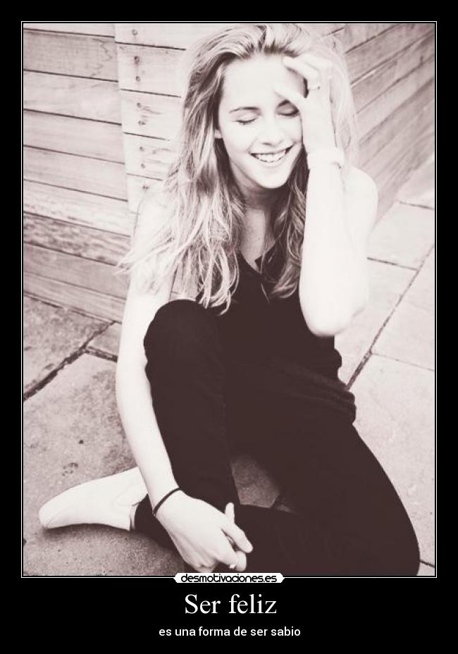 Ser feliz - es una forma de ser sabio