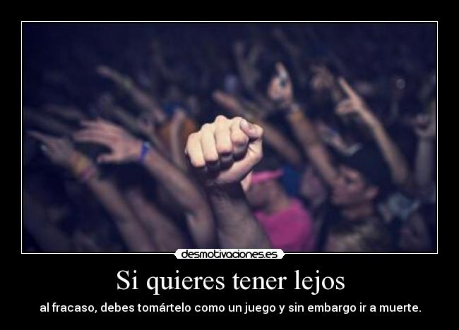 Si quieres tener lejos - 