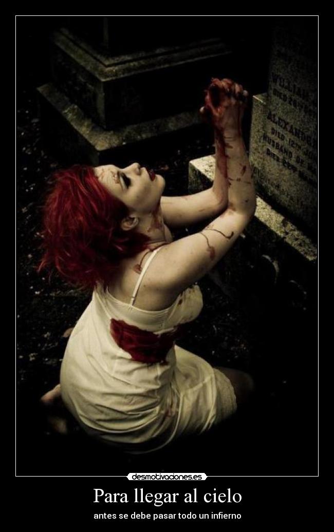 Para llegar al cielo - antes se debe pasar todo un infierno