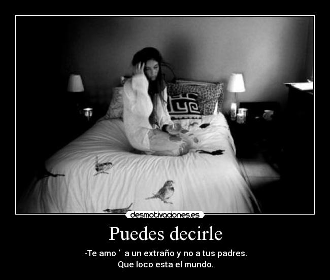 Puedes decirle - -Te amo   a un extraño y no a tus padres.
Que loco esta el mundo.