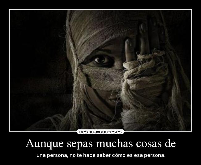 Aunque sepas muchas cosas de -