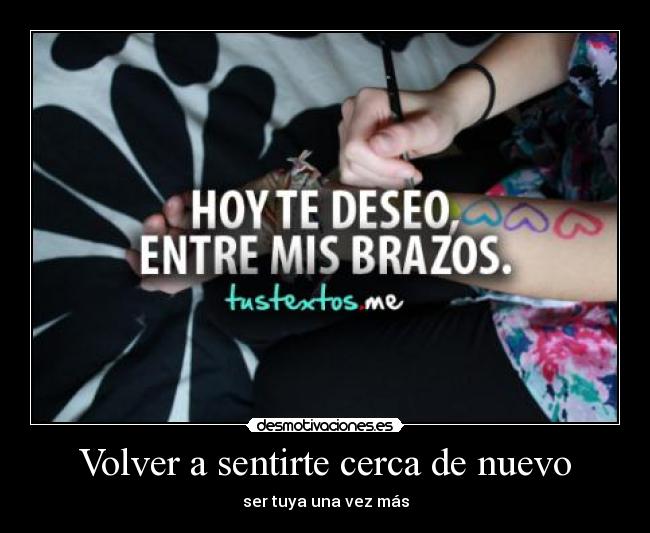 Volver a sentirte cerca de nuevo -
