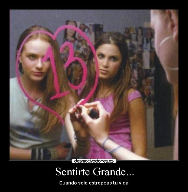 Sentirte Grande... - Cuando solo estropeas tu vida.