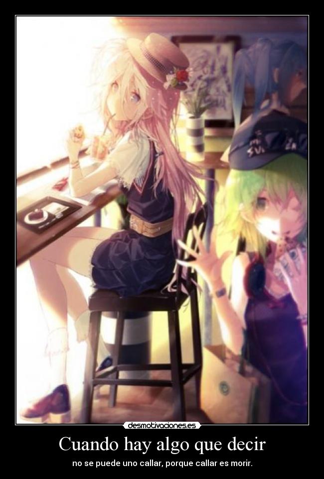 Cuando hay algo que decir - no se puede uno callar, porque callar es morir.